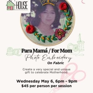 Para Mamá / For Mom - Photo Embroidery on Fabric - May 6th