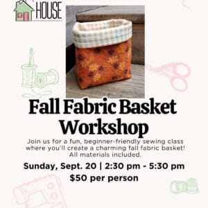 Fall Fabric Basket Workshop